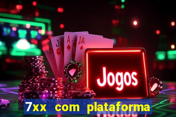 7xx com plataforma de jogos